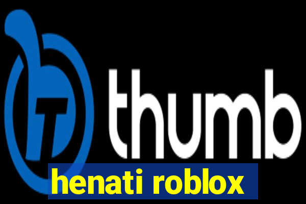 henati roblox